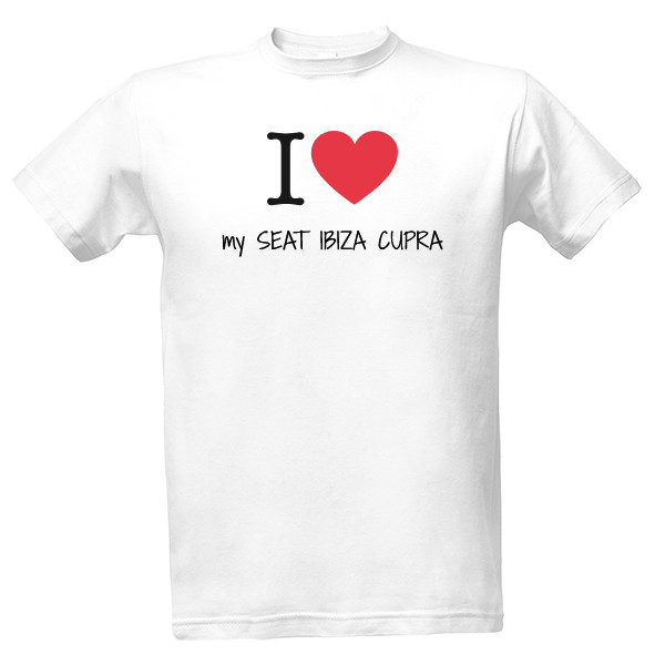Tričko s potlačou I love my SEAT IBIZA CUPRA