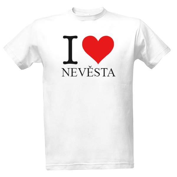 Tričko s potiskem I love nevěsta
