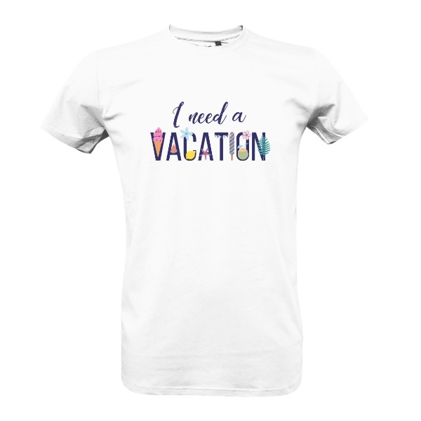 Tričko s potiskem I need a vacation