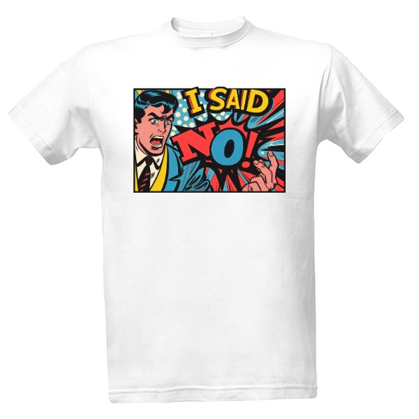 Tričko s potiskem I said NO