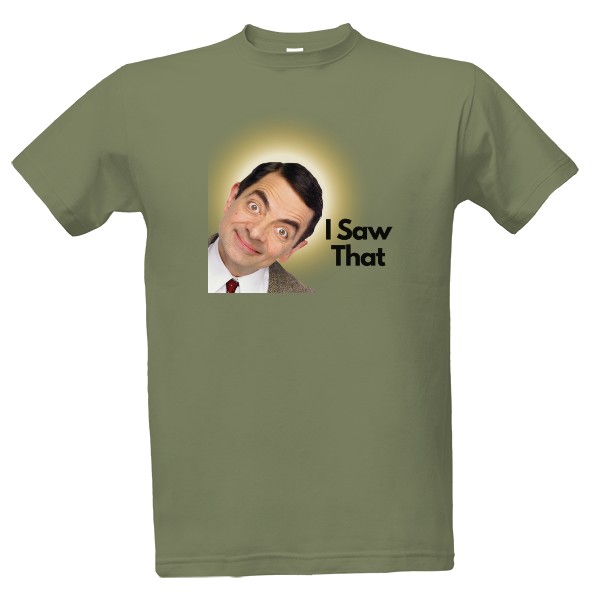 Tričko s potiskem I Saw That – Mr Bean Joke
