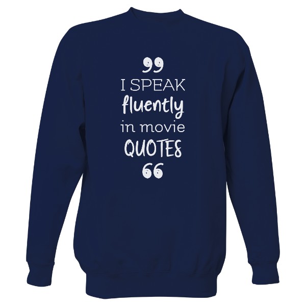 Mikina bez kapuce Unisex s potiskem I speak in movie quotes