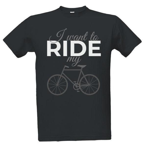 Tričko s potiskem I want to ride my bike
