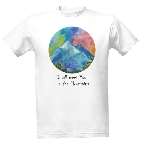 Tričko s potiskem I will meet You in the mountains