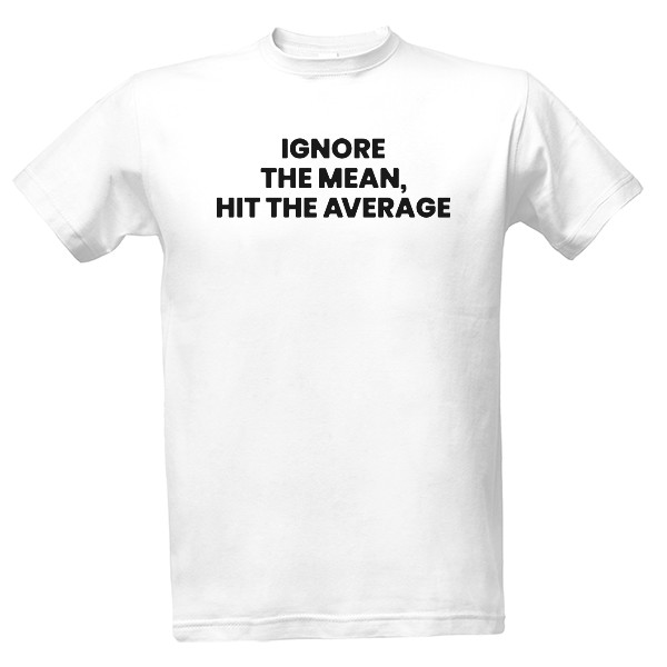 Tričko s potlačou ignore the mean
