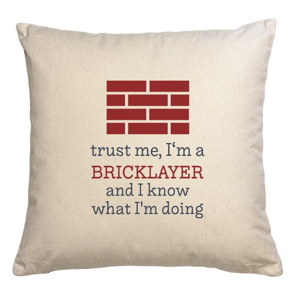 I\'m a bricklayer and I know what I\'m doing
