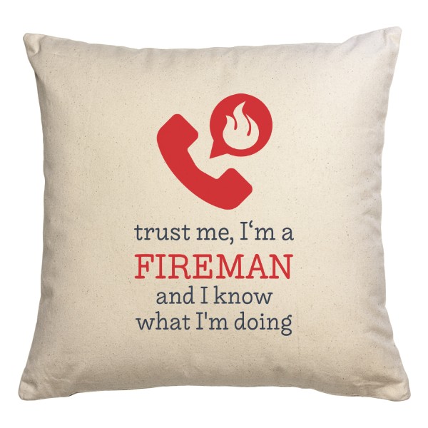 I\'m a fireman and I know what I\'m doing
