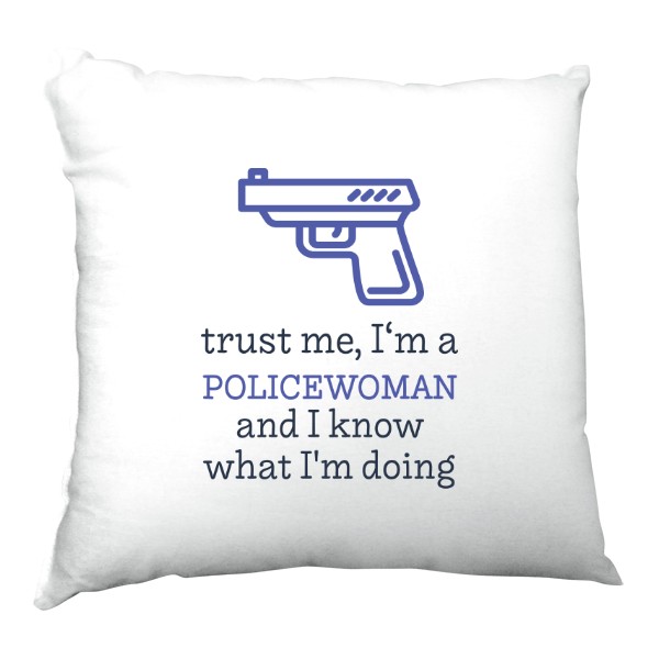 I\'m a policewoman and I know what I\'m doing
