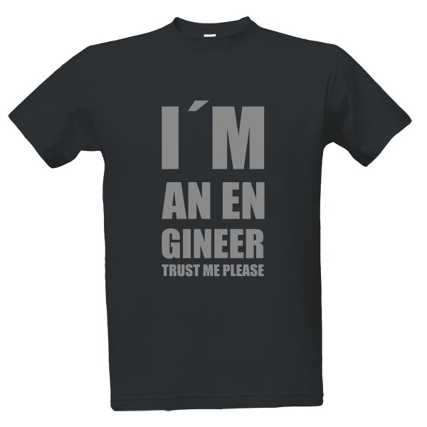 Tričko s potiskem i´m an engineer