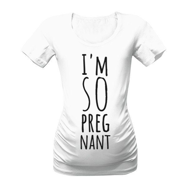 Tričko s potiskem I'm so pregnant