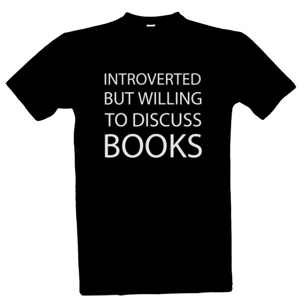 Tričko s potlačou Introverted but willing to discuss BOOKS
