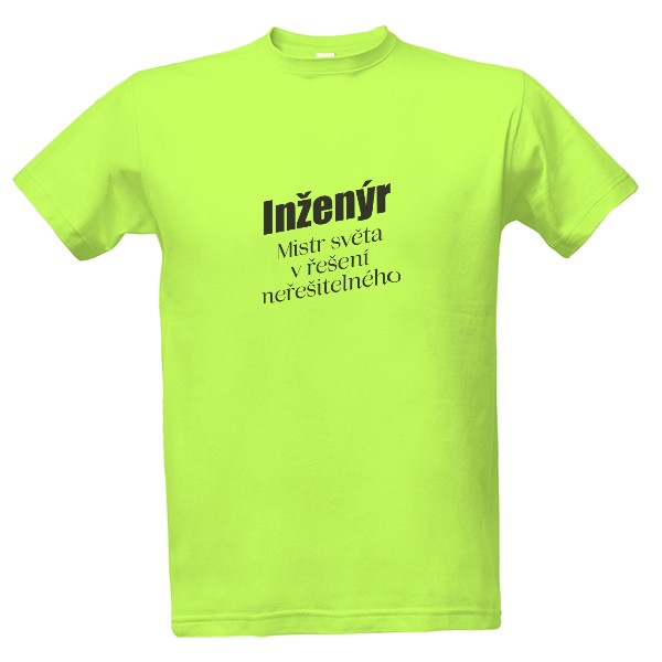 Tričko s potiskem Inženýr: Mistr světa ve vyřešení neřešitelného!