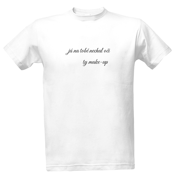 Tričko s potlačou ty jsi na mně nechal oči pánské