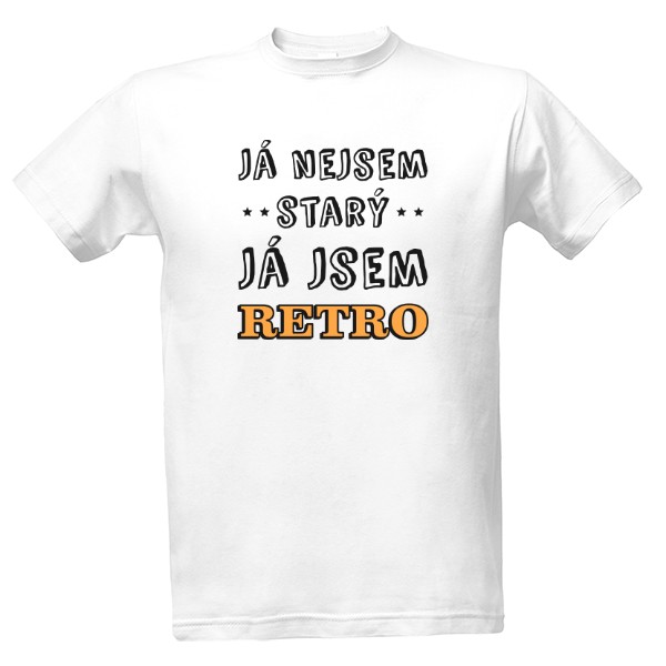 Tričko s potiskem Já nejsem starý. Jý jsem RETRO