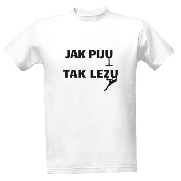 Tričko s potiskem Jak piju, tak lezu II - black