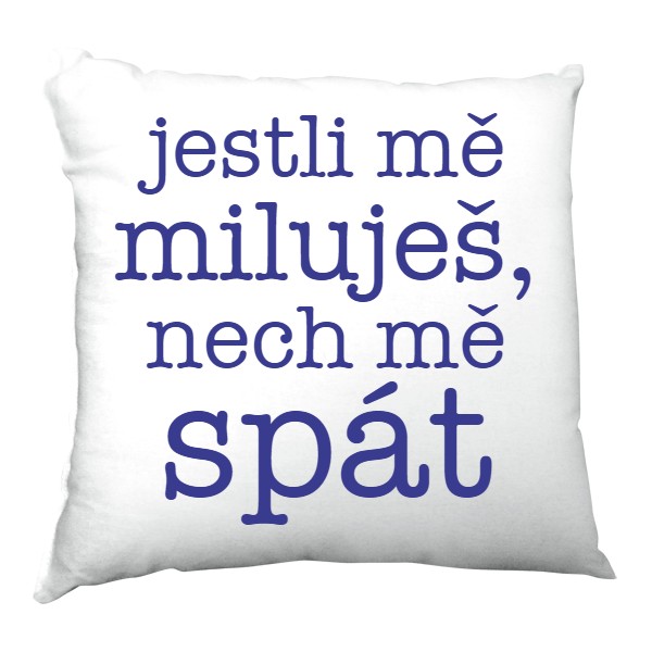 Satin Pillow s potiskem jestli mě miluješ, nech mě spát