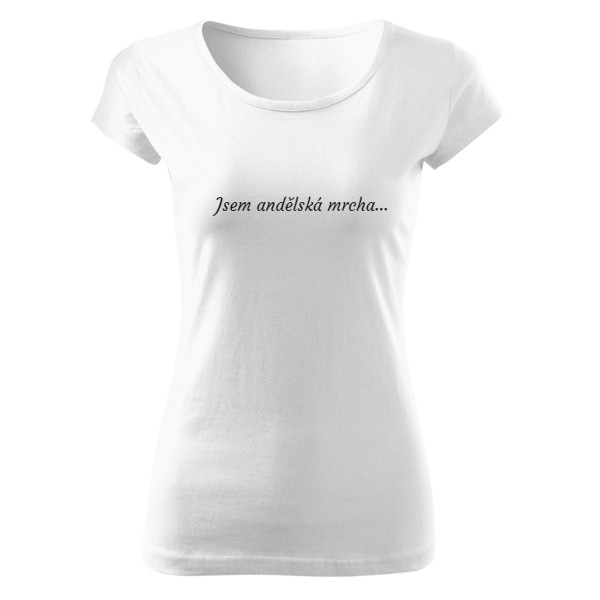 Tričko s potlačou Jsem andělská mrcha 