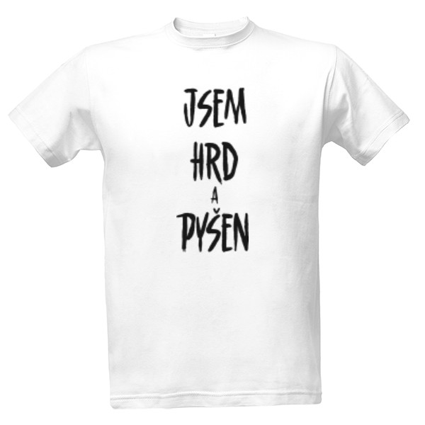 Tričko s potiskem Jsem HRD a PYŠEN - černá