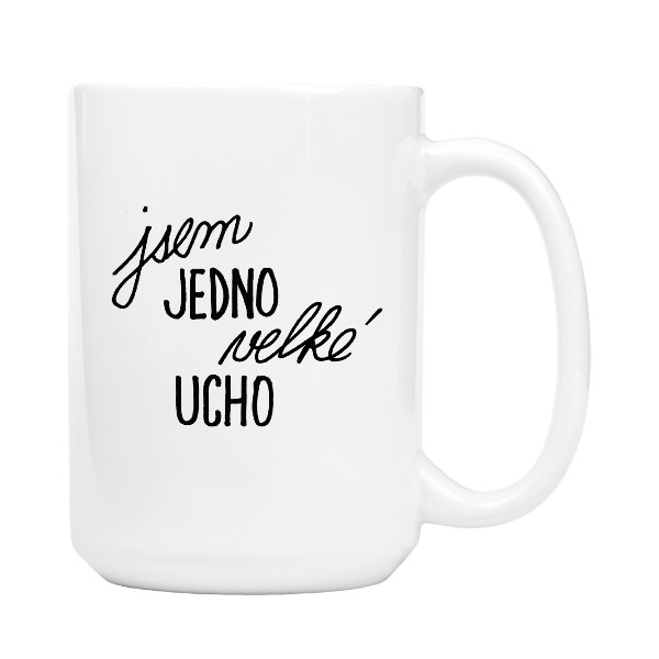 jsem jedno velké ucho