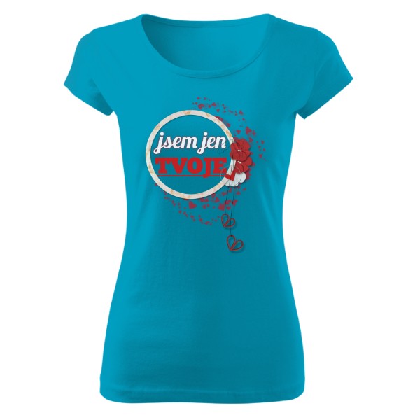 Tričko s potiskem Jsem jen tvoje