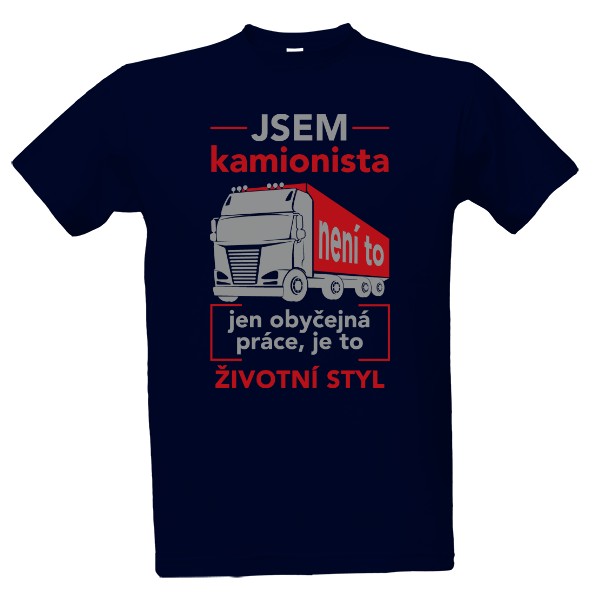 Tričko s potiskem Jsem kamionista, není to jen obyčejná práce...