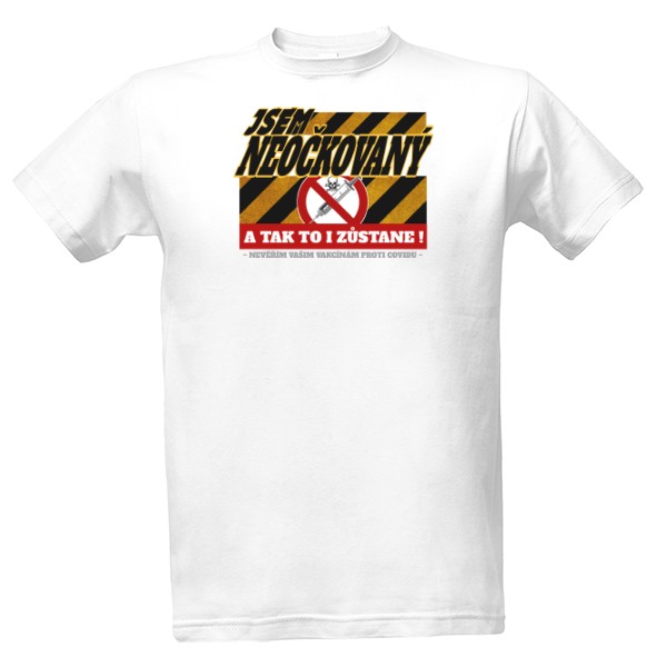 Tričko s potiskem Jsem neočkovaný a tak to zůstane