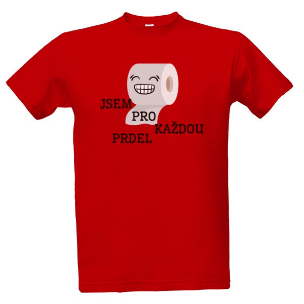 Tričko s potiskem Jsem pro každou prdel 2