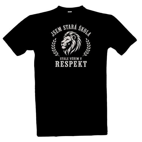 Tričko s potiskem Jsem stará škola - Stále věřím v respekt