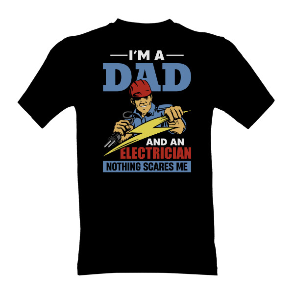Tričko s potiskem Jsem táta, elektrikář a ničeho se nebojím