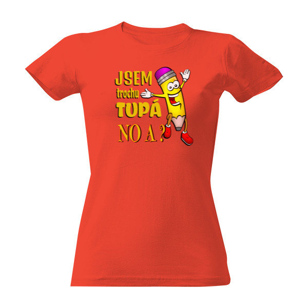 Tričko s potiskem Jsem trochu tupá