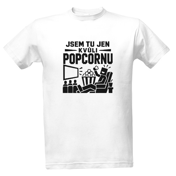 Tričko s potlačou Jsem tu jen kvůli popcornu
