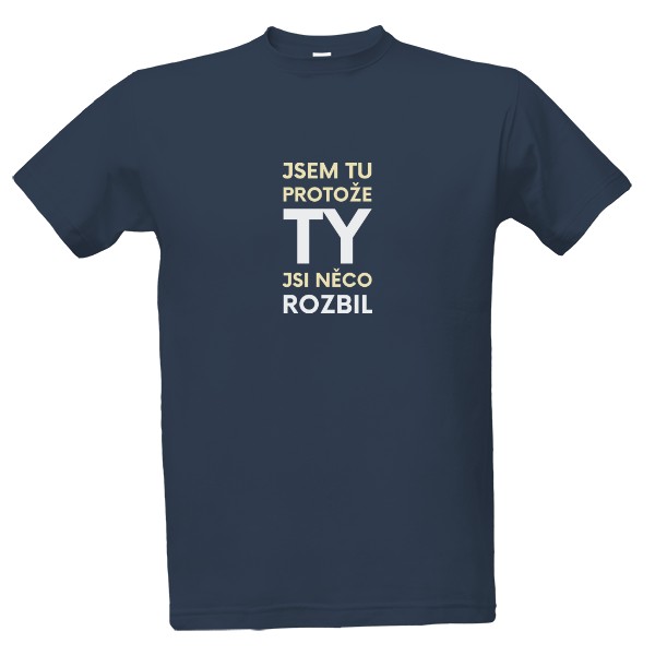 Tričko s potiskem Jsem tu kvůli tobě