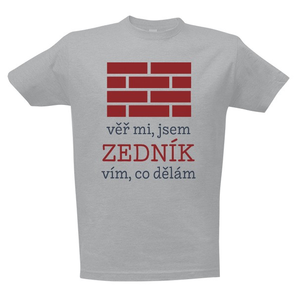 Tričko s potiskem Jsem zedník a vím, co dělám