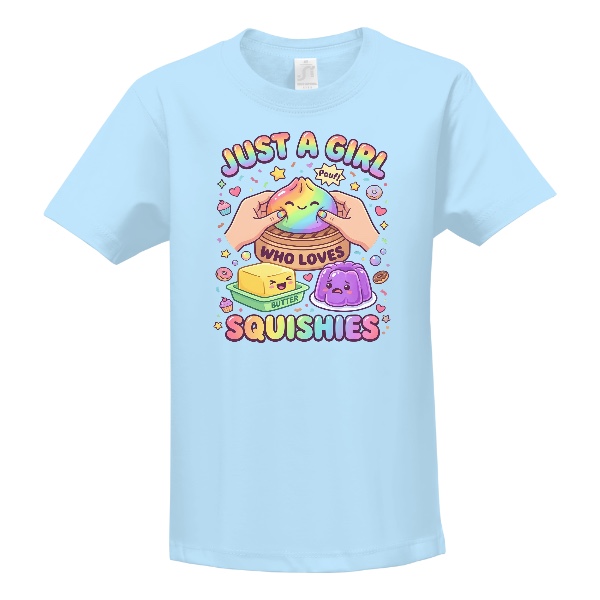 Tričko s potiskem Just a Girl Who Lowes Squishies