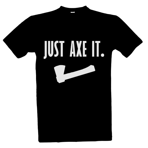Tričko s potiskem Just axe it