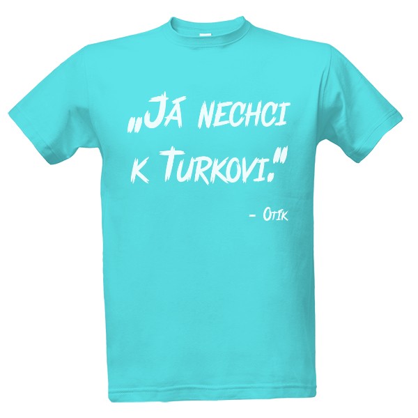 Tričko s potlačou k Turkovi