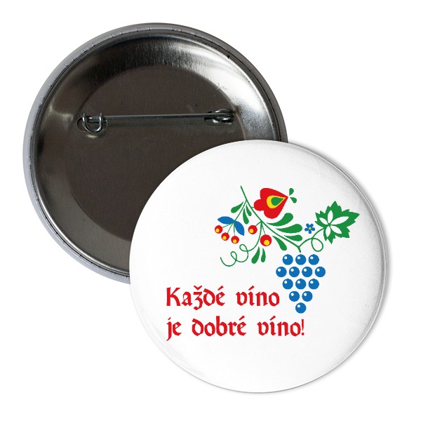 Odznáček  s potiskem Každé víno je dobré víno!
