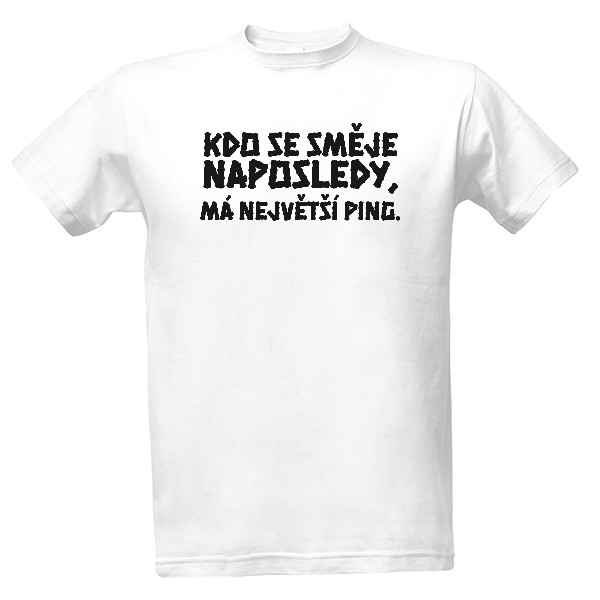Kdo se směje naposledy, má největší ping.