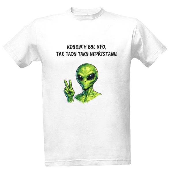 Tričko s potiskem Kdybych byl UFO, tak tady taky nepřistanu