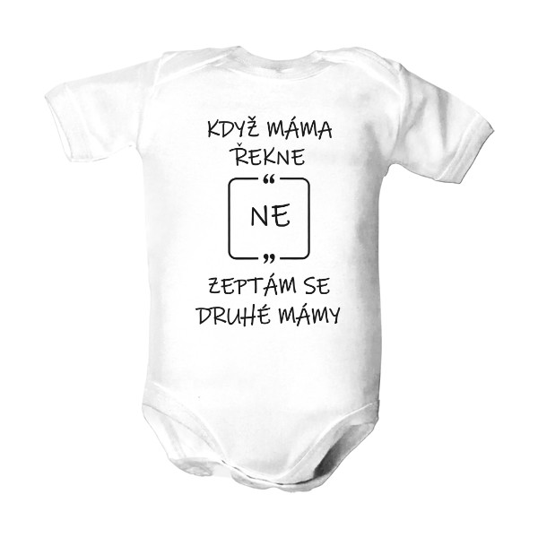 Dětské body  s potiskem Když máma řekne NE, zeptám se druhé mámy