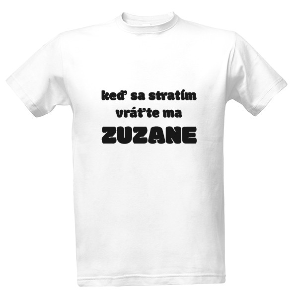 Tričko s potlačou ked sa stratim vratte ma...