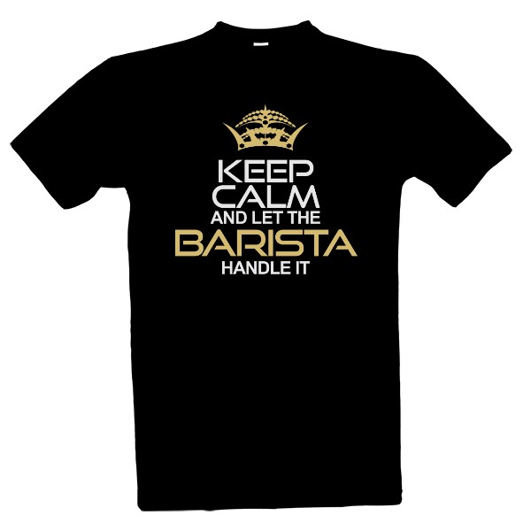 Keep calm and let barista handle it