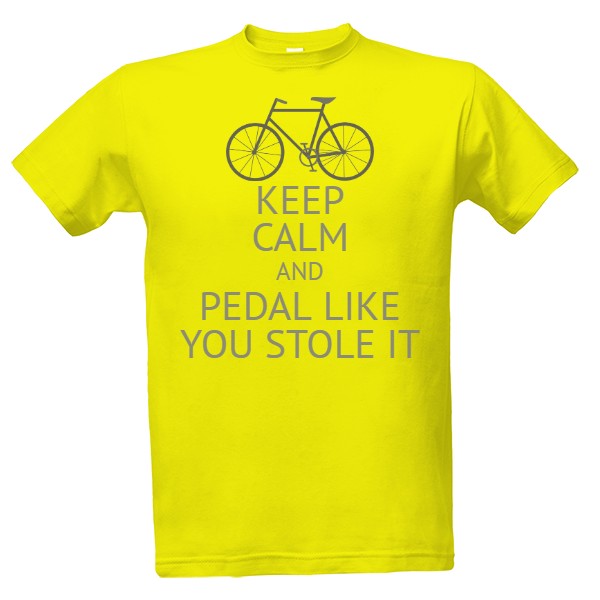 Tričko s potiskem keep calm and pedal like you stole it