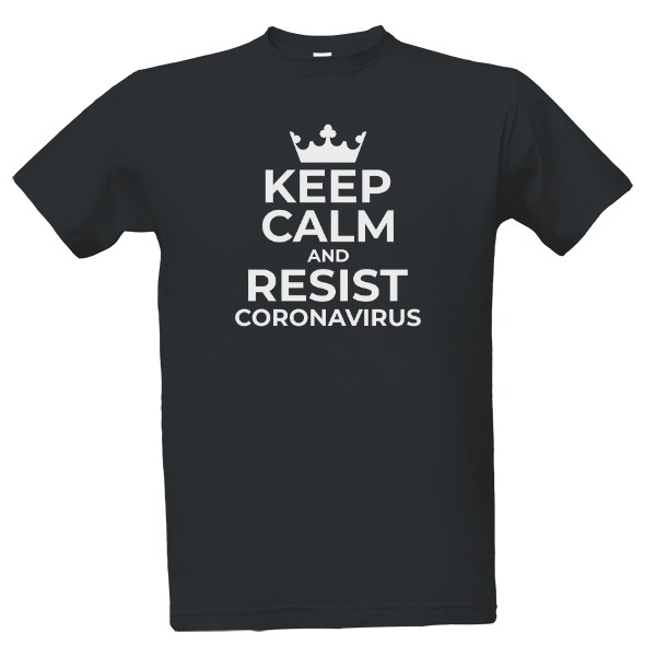 Tričko s potiskem Keep Calm and Resist Corona Virus Unisex