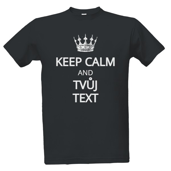 Tričko s potiskem Keep Calm and tvůj text