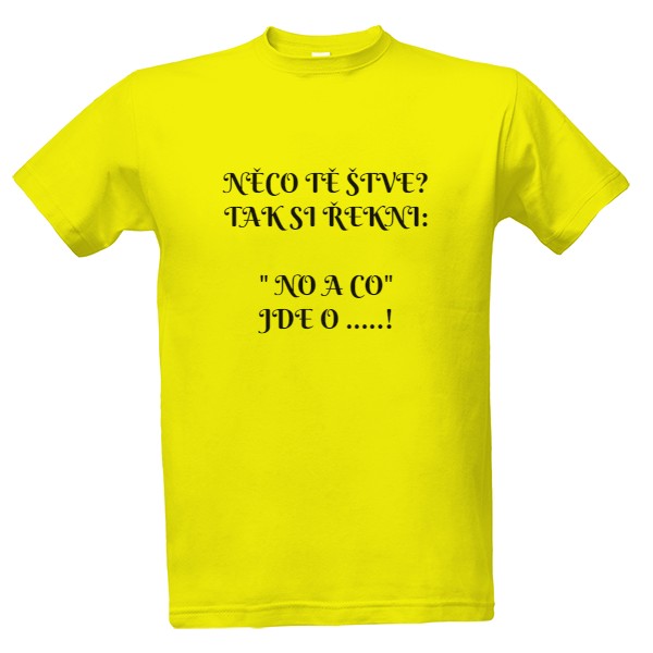 Tričko s potiskem Něco tě štve