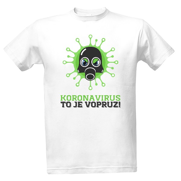 Tričko s potiskem Koronavirus to je vopruz!