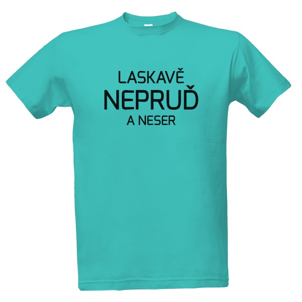 Tričko s potlačou Laskavě nepruď a neser