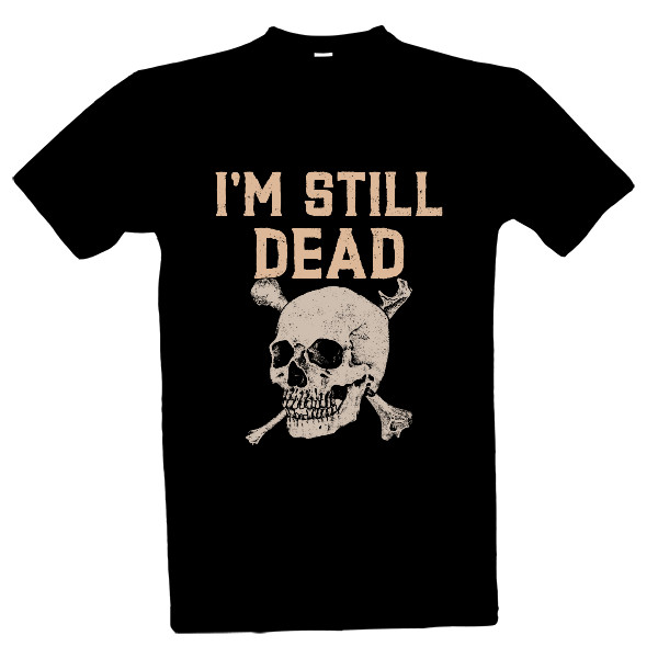 Tričko s potiskem Lebka - I am still dead