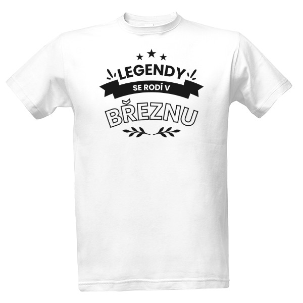 Tričko s potiskem Legenda narozená v březnu